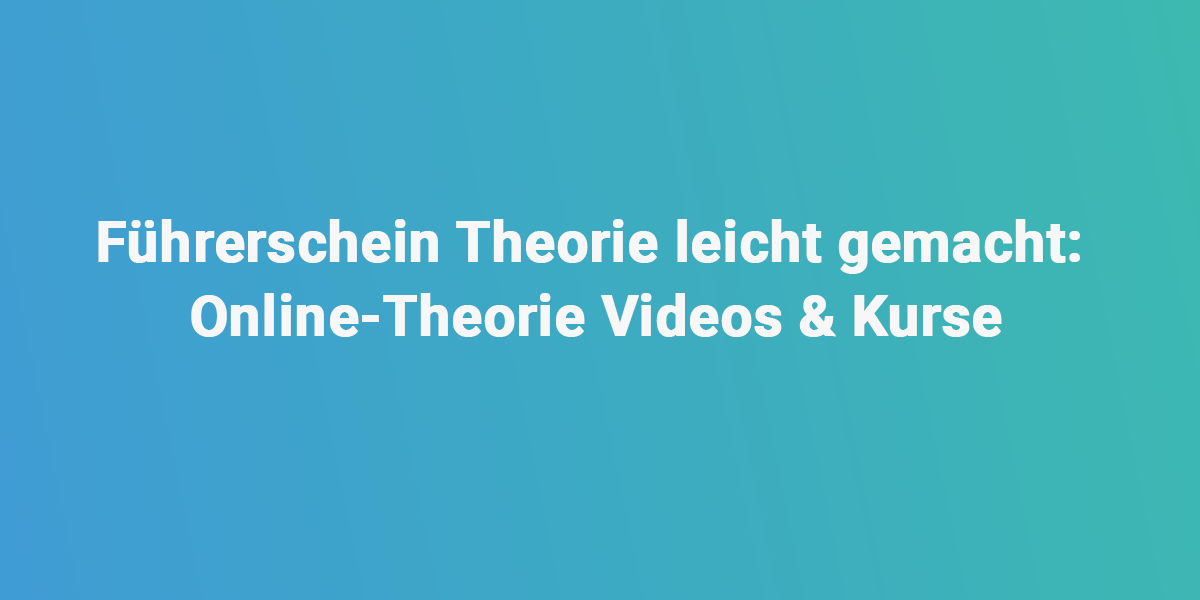 Führerschein Theorie leicht gemacht: Online-Theorie Videos & Kurse